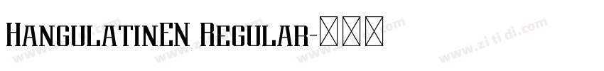HangulatinEN Regular字体转换 HangulatinEN Regular字体转换